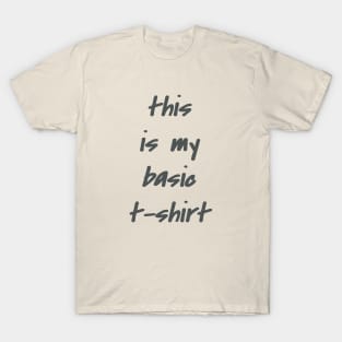 This is my basic t-shirt T-Shirt